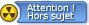 attention hors sujet :icon_horssujet